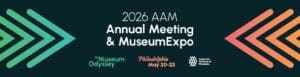 Banner graphic for the 2026 AAM Annual Meeting and MuseumExpo in Philadelphia, showing gradient arrow graphics and event information including dates May 20 to 23.